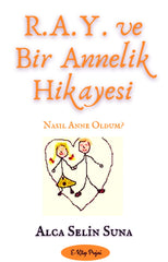 R.A.Y. ve Bir Annelik Hikayesi