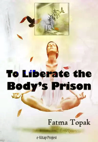 To Liberate the Body’s Prison