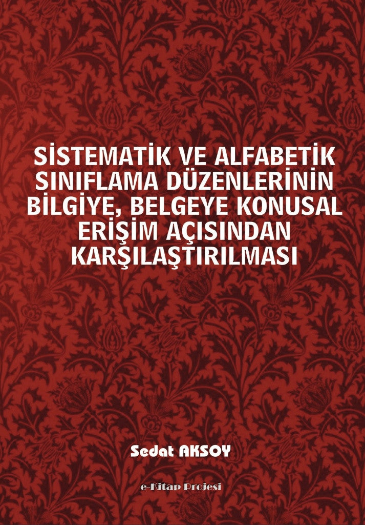 Sistematik ve Alfabetik Sınıflama Düzenlerinin Bilgiye, Belgeye Konusal Erişim Açısından Karşılaştırılması