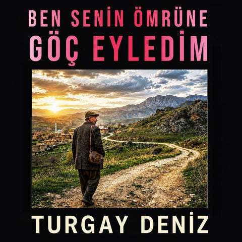 Ben Senin Ömrüne Göç Eyledim