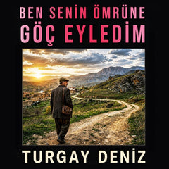 Ben Senin Ömrüne Göç Eyledim