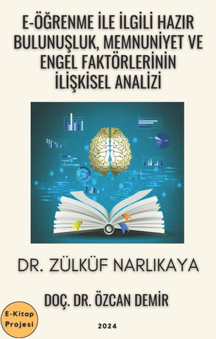 E-Öğrenme ile İlgili Hazır Bulunuşluk, Memnuniyet ve Engel Faktörlerinin İlişkisel Analizi