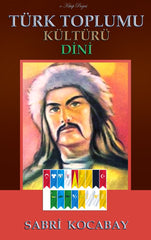 TÜRK TOPLUMU, KÜLTÜRÜ, DİNİ