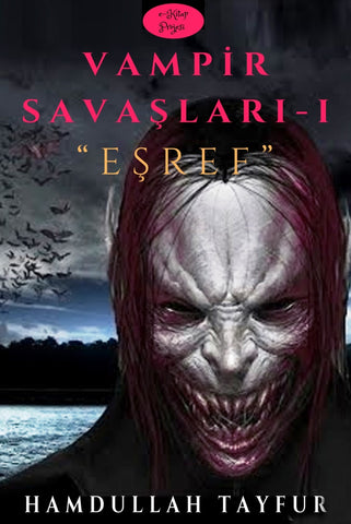 Vampir Savaşları-I "Eşref"